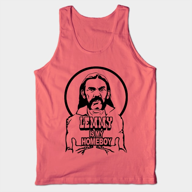 Lemmy Is My Homeboy Tank Top by KidCrying